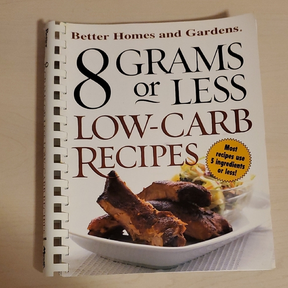 Better Homes And Gardens Other - Better Homes and Gardens 8 Grams or Less Low-Carb Recipes